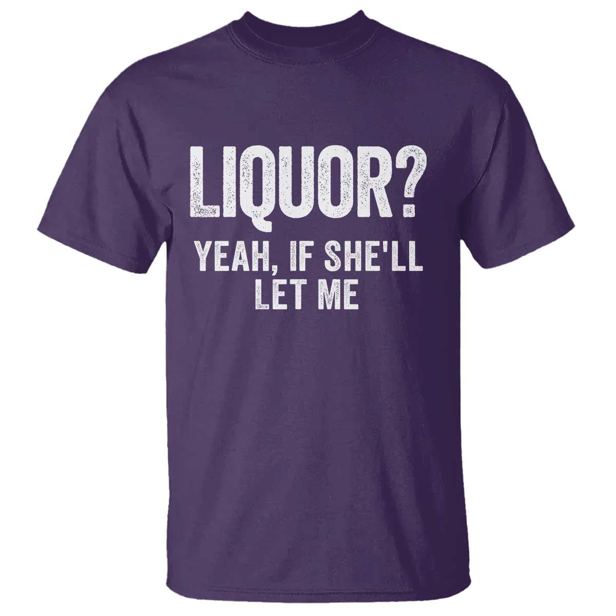 Funny Adult Humor Pun Sarcastic Drinking T Shirt Liquor Yeah If She'll Let Me