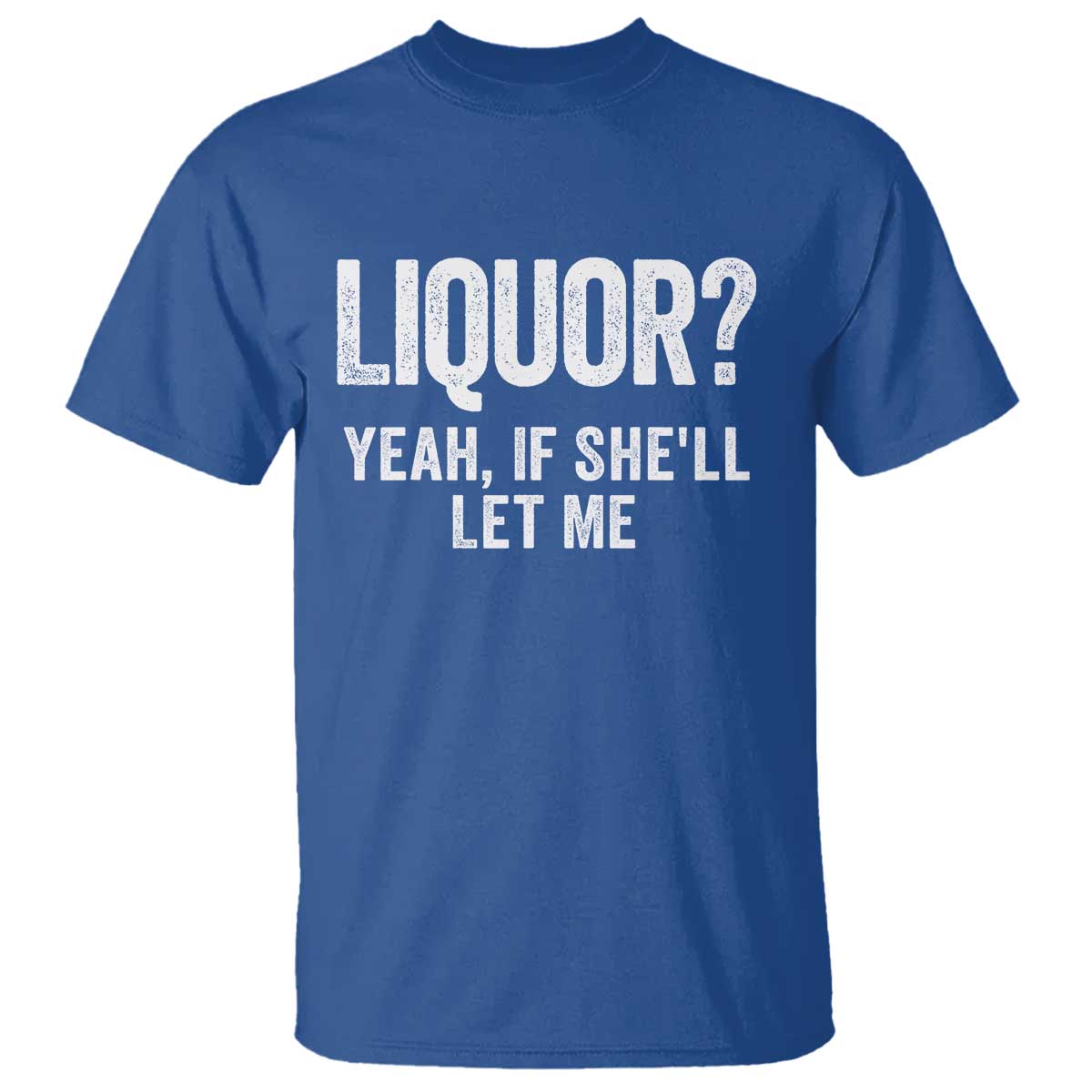 Funny Adult Humor Pun Sarcastic Drinking T Shirt Liquor Yeah If She'll Let Me