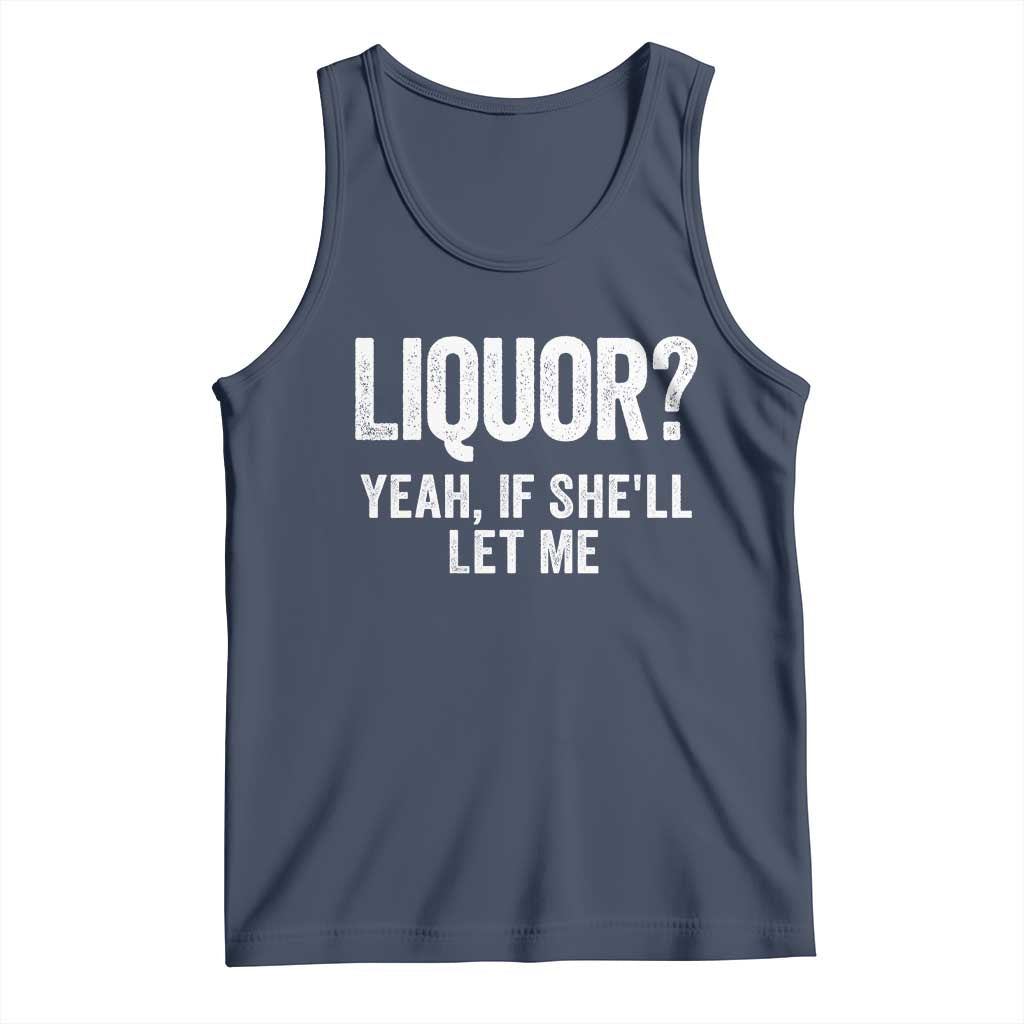 Funny Adult Humor Pun Sarcastic Drinking Tank Top Liquor Yeah If She'll Let Me