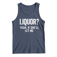 Funny Adult Humor Pun Sarcastic Drinking Tank Top Liquor Yeah If She'll Let Me