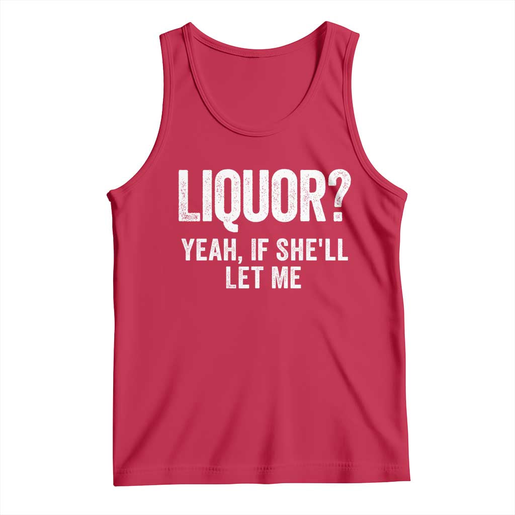 Funny Adult Humor Pun Sarcastic Drinking Tank Top Liquor Yeah If She'll Let Me