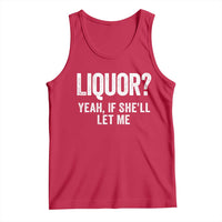 Funny Adult Humor Pun Sarcastic Drinking Tank Top Liquor Yeah If She'll Let Me