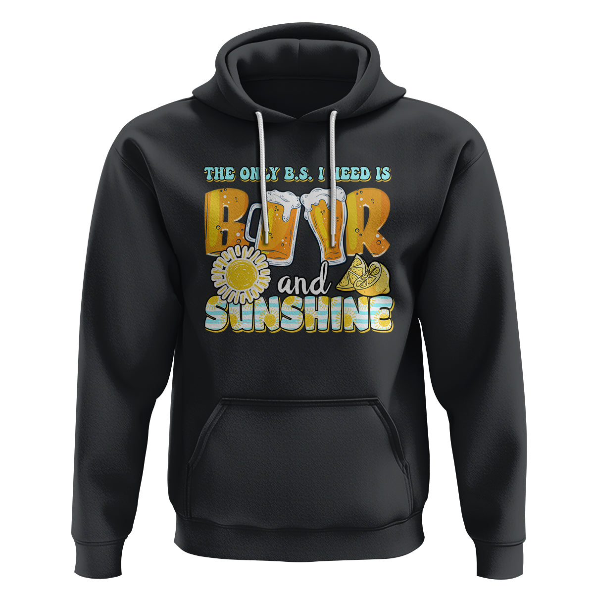 Funny Drinking Hoodie The Only B.S. I Need Is Beer And Sunshine Lover - Wonder Print Shop