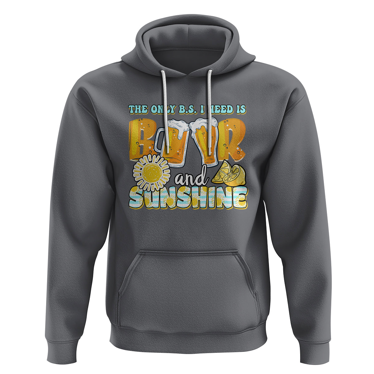 Funny Drinking Hoodie The Only B.S. I Need Is Beer And Sunshine Lover - Wonder Print Shop