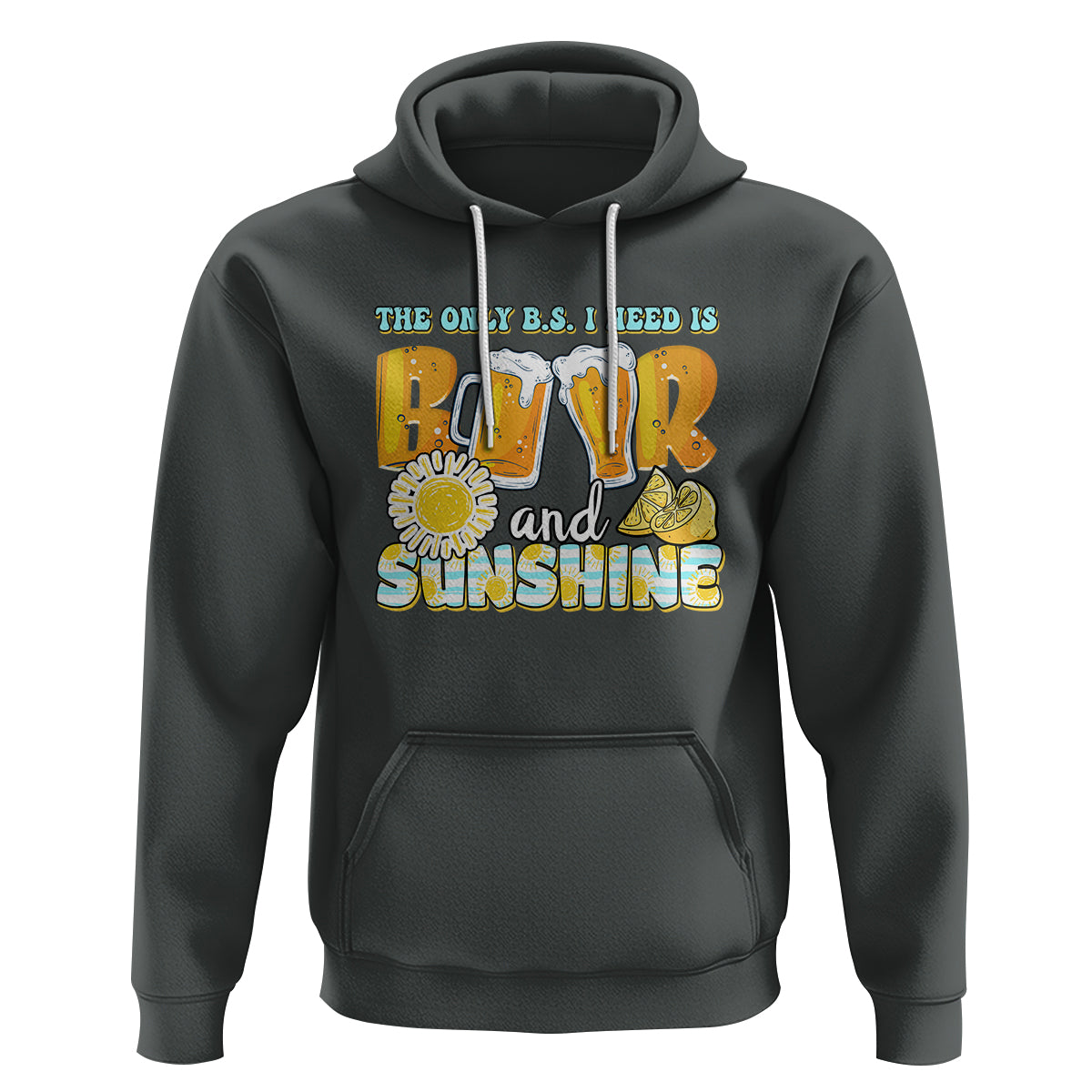Funny Drinking Hoodie The Only B.S. I Need Is Beer And Sunshine Lover - Wonder Print Shop