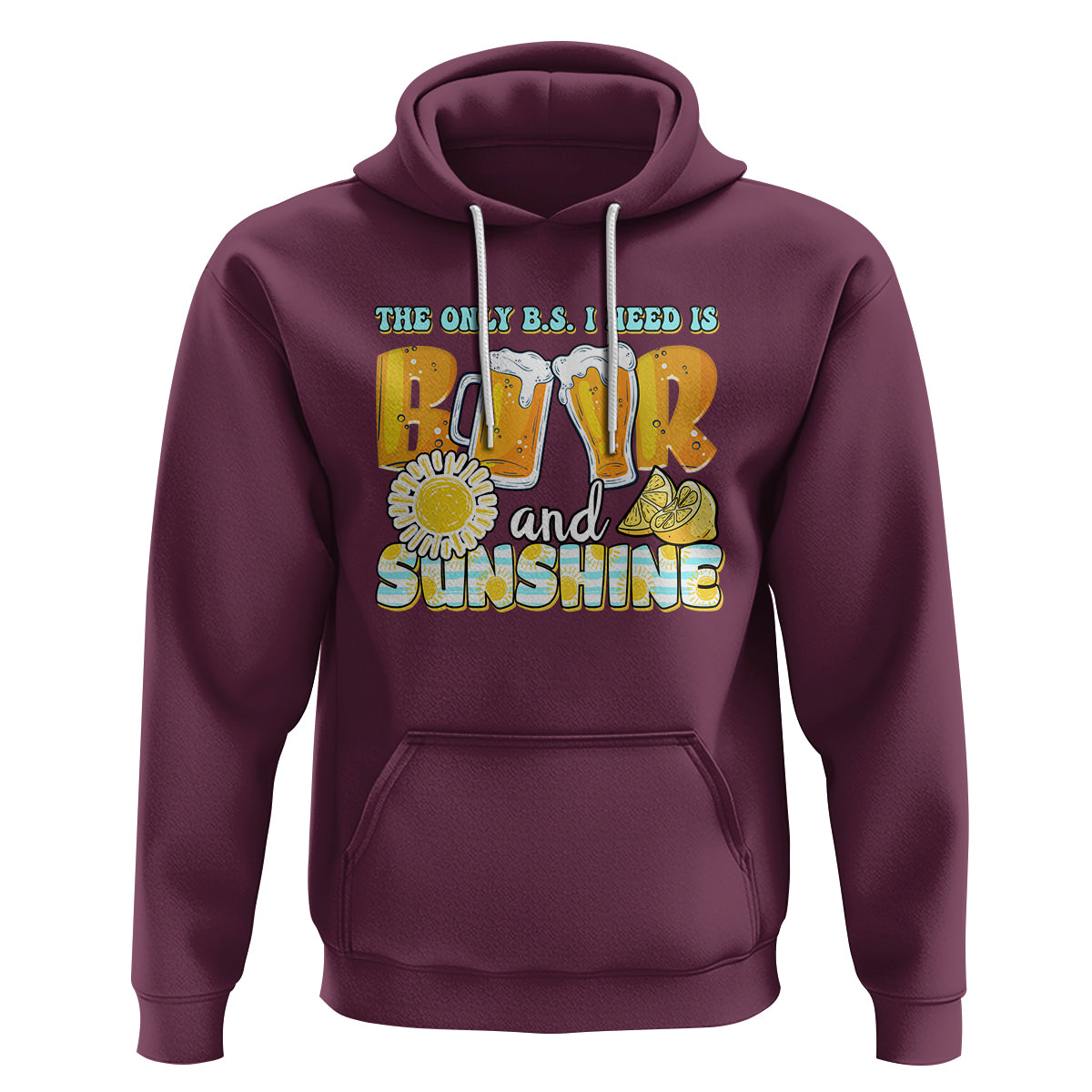 Funny Drinking Hoodie The Only B.S. I Need Is Beer And Sunshine Lover - Wonder Print Shop