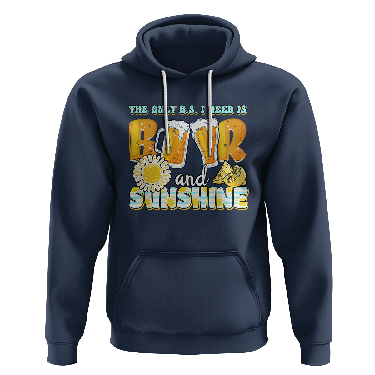 Funny Drinking Hoodie The Only B.S. I Need Is Beer And Sunshine Lover - Wonder Print Shop
