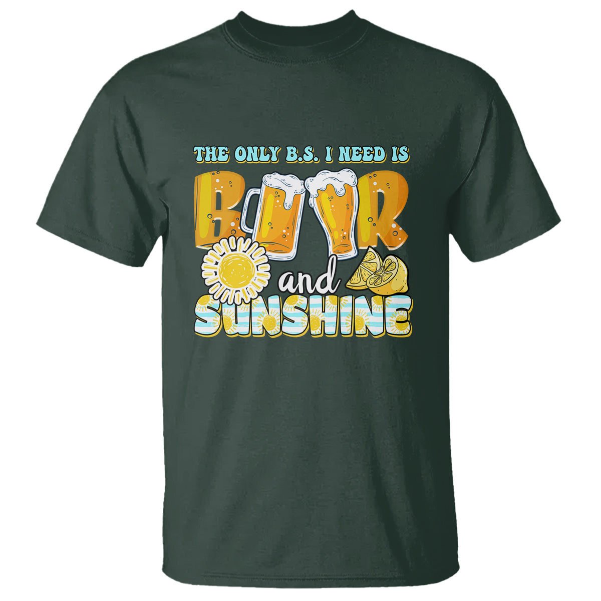 Funny Drinking T Shirt The Only B.S. I Need Is Beer And Sunshine Lover - Wonder Print Shop