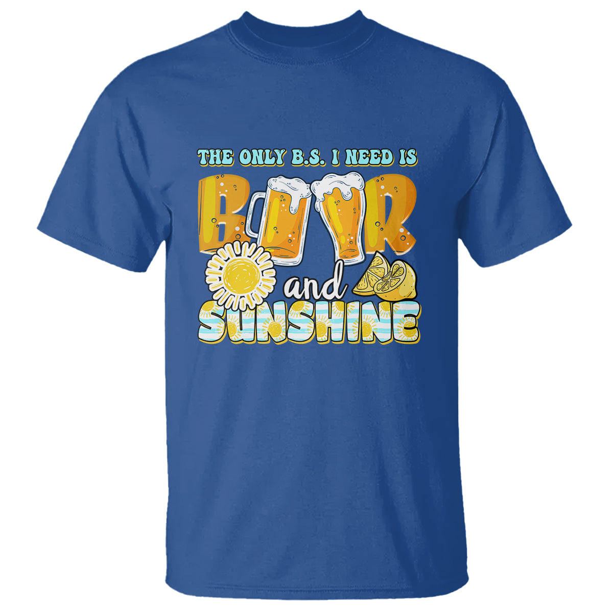 Funny Drinking T Shirt The Only B.S. I Need Is Beer And Sunshine Lover - Wonder Print Shop