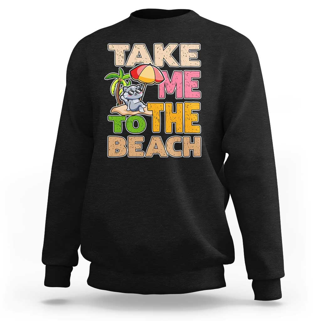 Summer Vibe Funny Cat Sweatshirt Take Me To The Beach - Wonder Print Shop