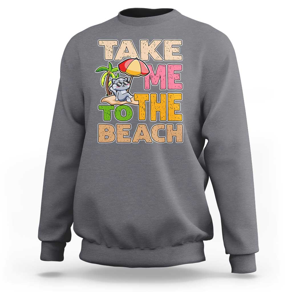 Summer Vibe Funny Cat Sweatshirt Take Me To The Beach - Wonder Print Shop
