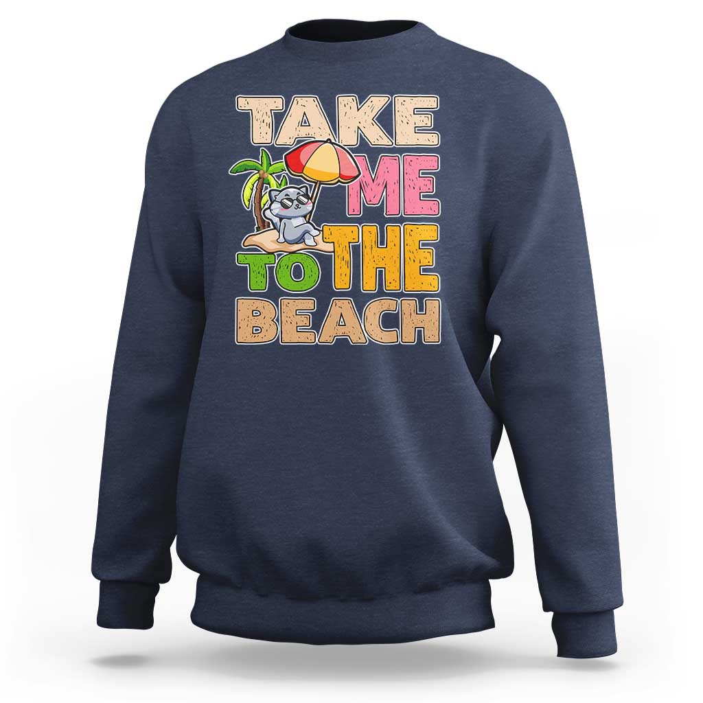 Summer Vibe Funny Cat Sweatshirt Take Me To The Beach - Wonder Print Shop