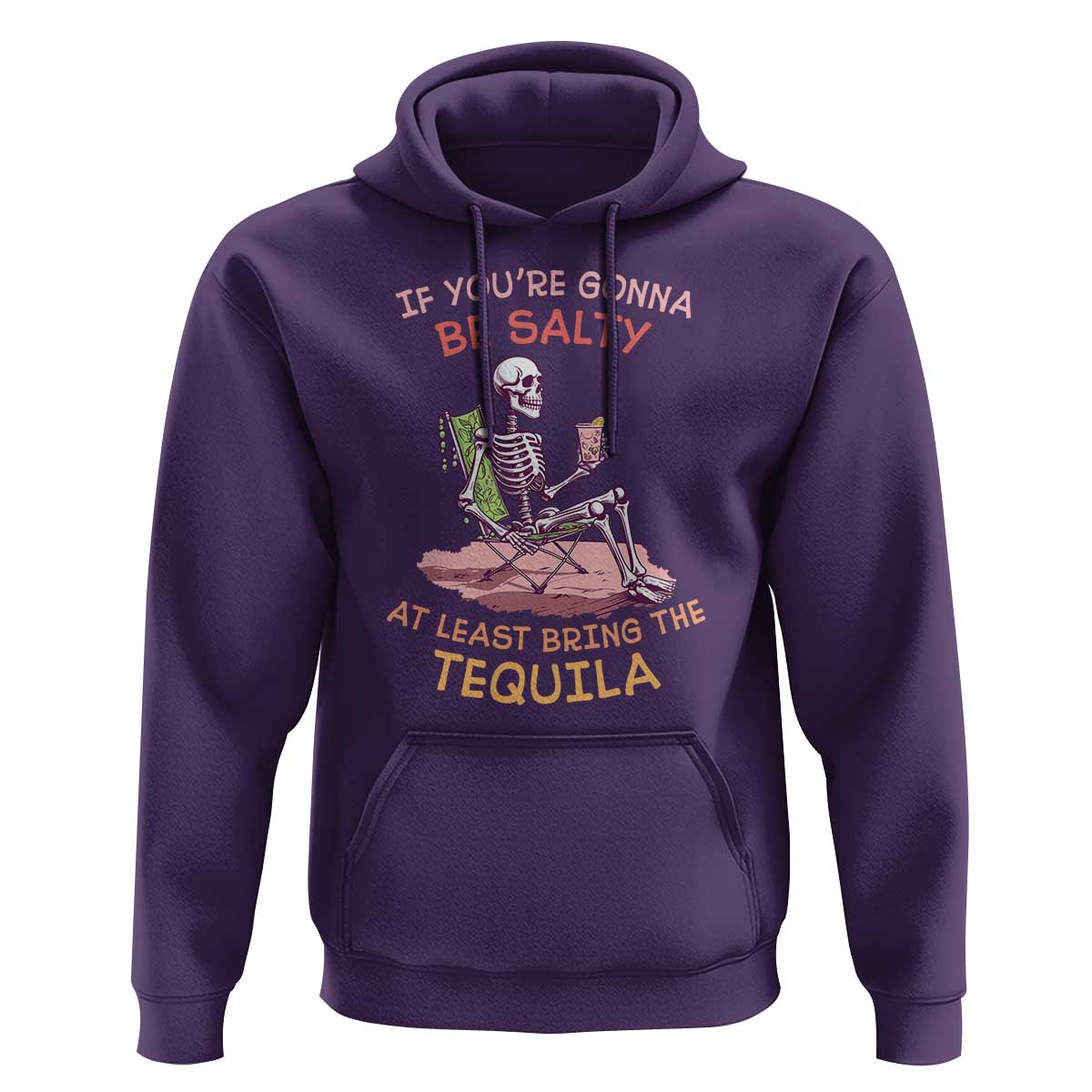 Funny Drinking Skeleton Hoodie If You're Gonna Be Salty At Least Bring The Tequila Lover - Wonder Print Shop