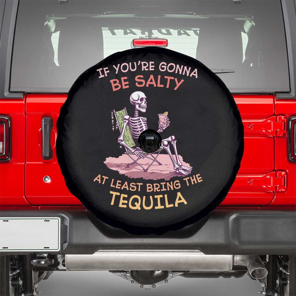 Funny Drinking Skeleton Spare Tire Cover If You're Gonna Be Salty At Least Bring The Tequila Lover