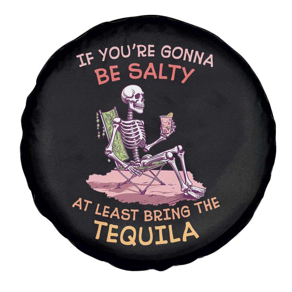 Funny Drinking Skeleton Spare Tire Cover If You're Gonna Be Salty At Least Bring The Tequila Lover