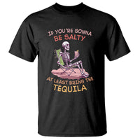 Funny Drinking Skeleton T Shirt If You're Gonna Be Salty At Least Bring The Tequila Lover - Wonder Print Shop