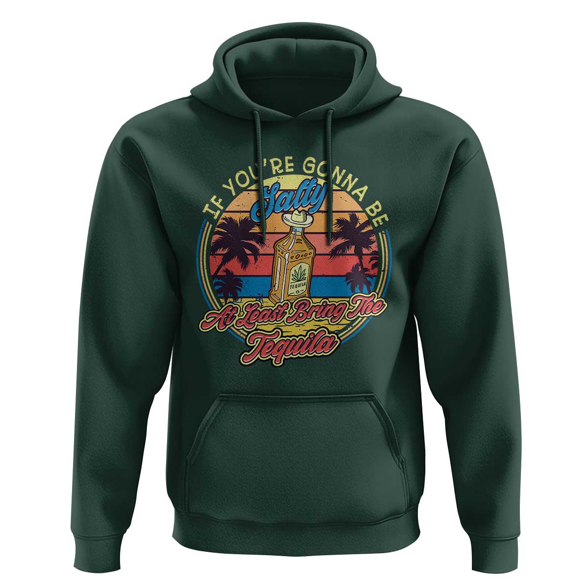 Funny Tequila Lover Hoodie If You're Gonna Be Salty At Least Bring The Tequila Shot Retro Sunset - Wonder Print Shop