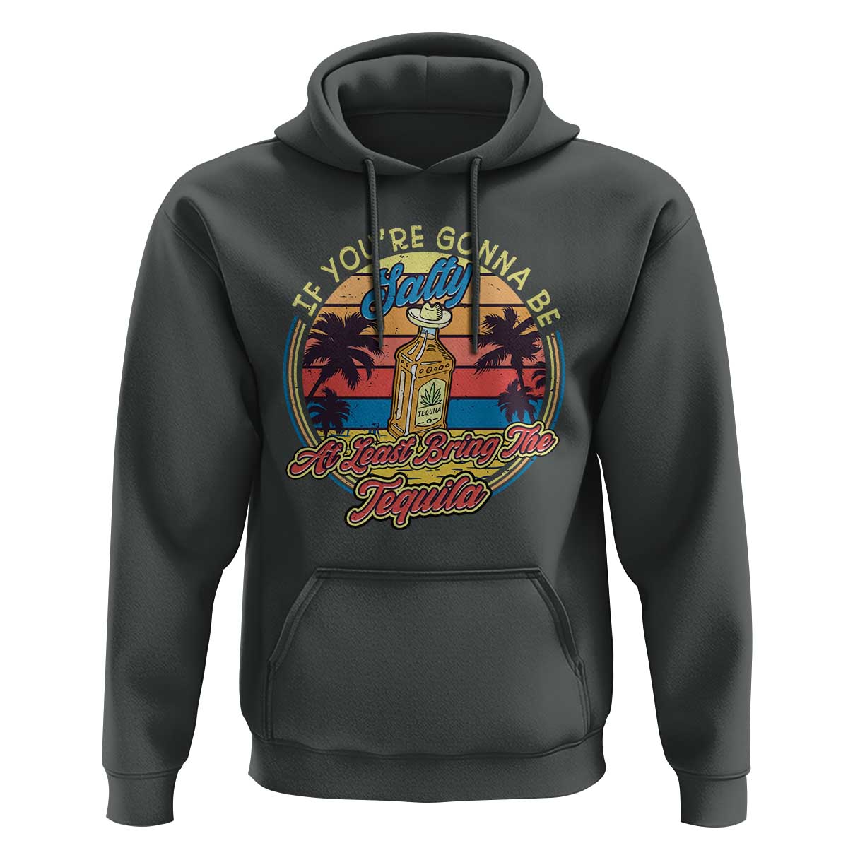 Funny Tequila Lover Hoodie If You're Gonna Be Salty At Least Bring The Tequila Shot Retro Sunset - Wonder Print Shop