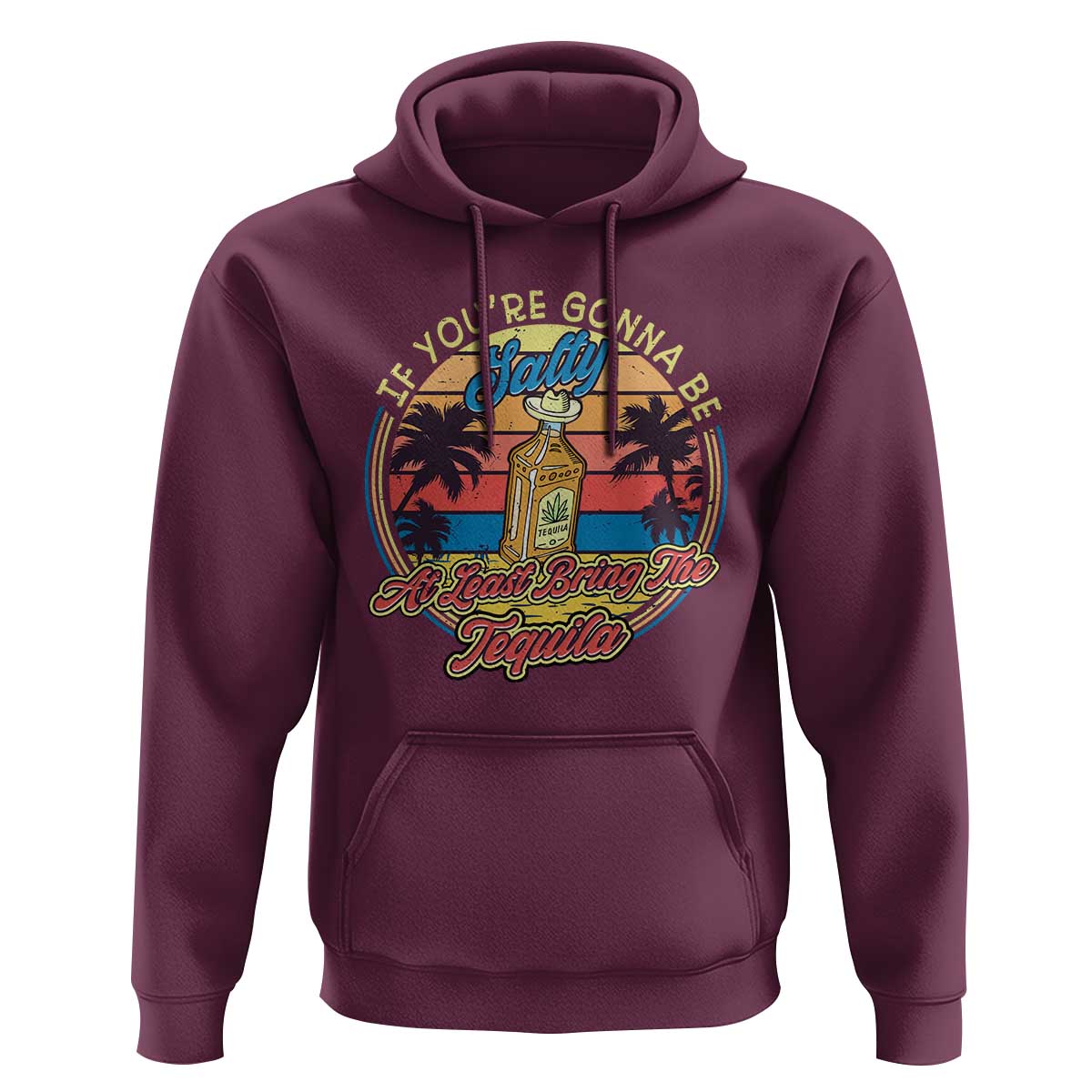 Funny Tequila Lover Hoodie If You're Gonna Be Salty At Least Bring The Tequila Shot Retro Sunset - Wonder Print Shop