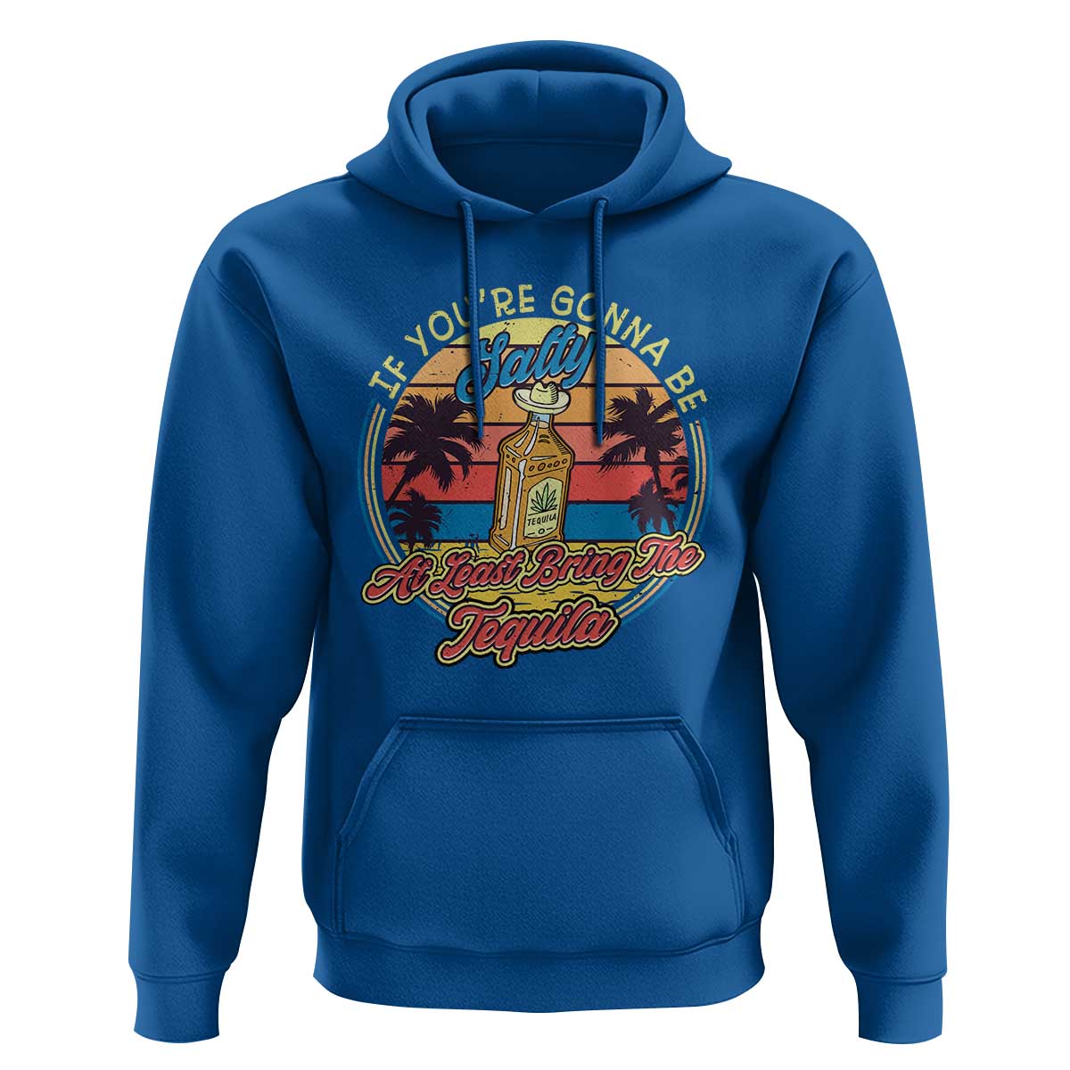 Funny Tequila Lover Hoodie If You're Gonna Be Salty At Least Bring The Tequila Shot Retro Sunset - Wonder Print Shop