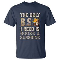 Funny Liquor Lover T Shirt The Only B.S. I Need Is Booze & Sunshine Spirit - Wonder Print Shop