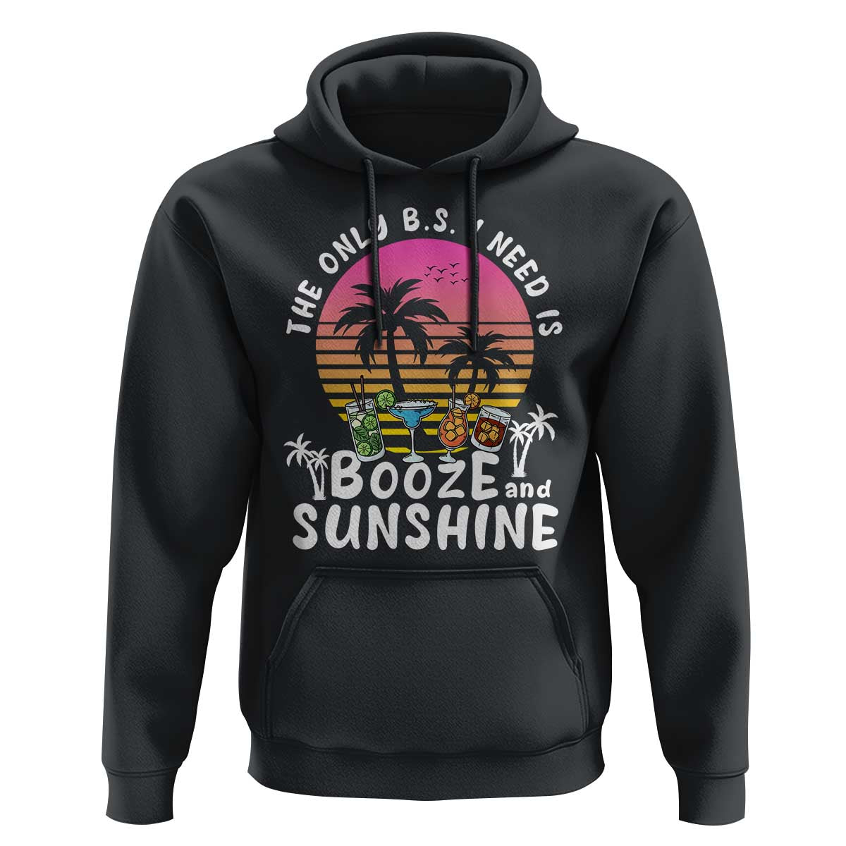 Funny Liquor Lover Hoodie The Only B.S. I Need Is Booze & Sunshine Spirit Retro Sunset Summer - Wonder Print Shop