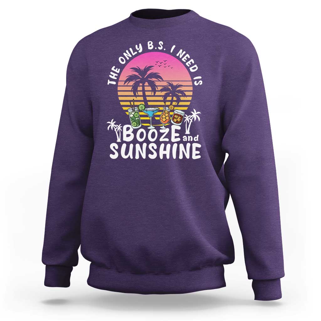 Funny Liquor Lover Sweatshirt The Only B.S. I Need Is Booze & Sunshine Spirit Retro Sunset Summer - Wonder Print Shop