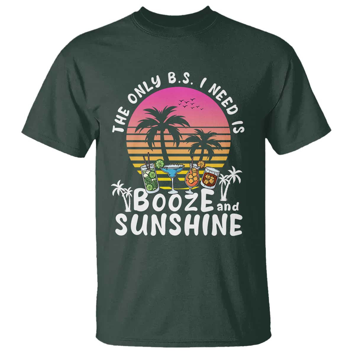 Funny Liquor Lover T Shirt The Only B.S. I Need Is Booze & Sunshine Spirit Retro Sunset Summer - Wonder Print Shop