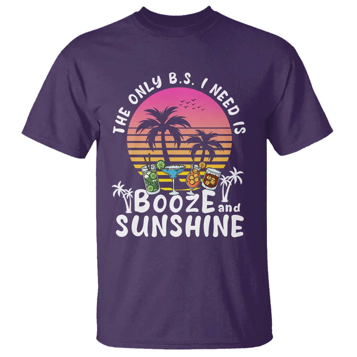 Funny Liquor Lover T Shirt The Only B.S. I Need Is Booze & Sunshine Spirit Retro Sunset Summer - Wonder Print Shop