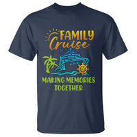 Family Cruise T Shirt Making Memories Together Trip Family Matching - Wonder Print Shop