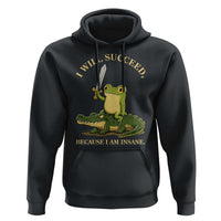 Retro Goblincore Sword Frog Riding Alligator Meme Hoodie I Will Succeed Because I Am Insane Chaotic Motivation