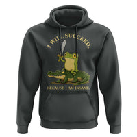 Retro Goblincore Sword Frog Riding Alligator Meme Hoodie I Will Succeed Because I Am Insane Chaotic Motivation