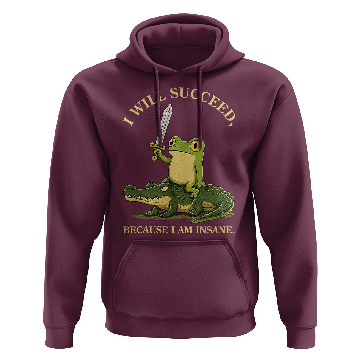 Retro Goblincore Sword Frog Riding Alligator Meme Hoodie I Will Succeed Because I Am Insane Chaotic Motivation