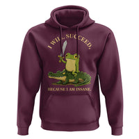 Retro Goblincore Sword Frog Riding Alligator Meme Hoodie I Will Succeed Because I Am Insane Chaotic Motivation