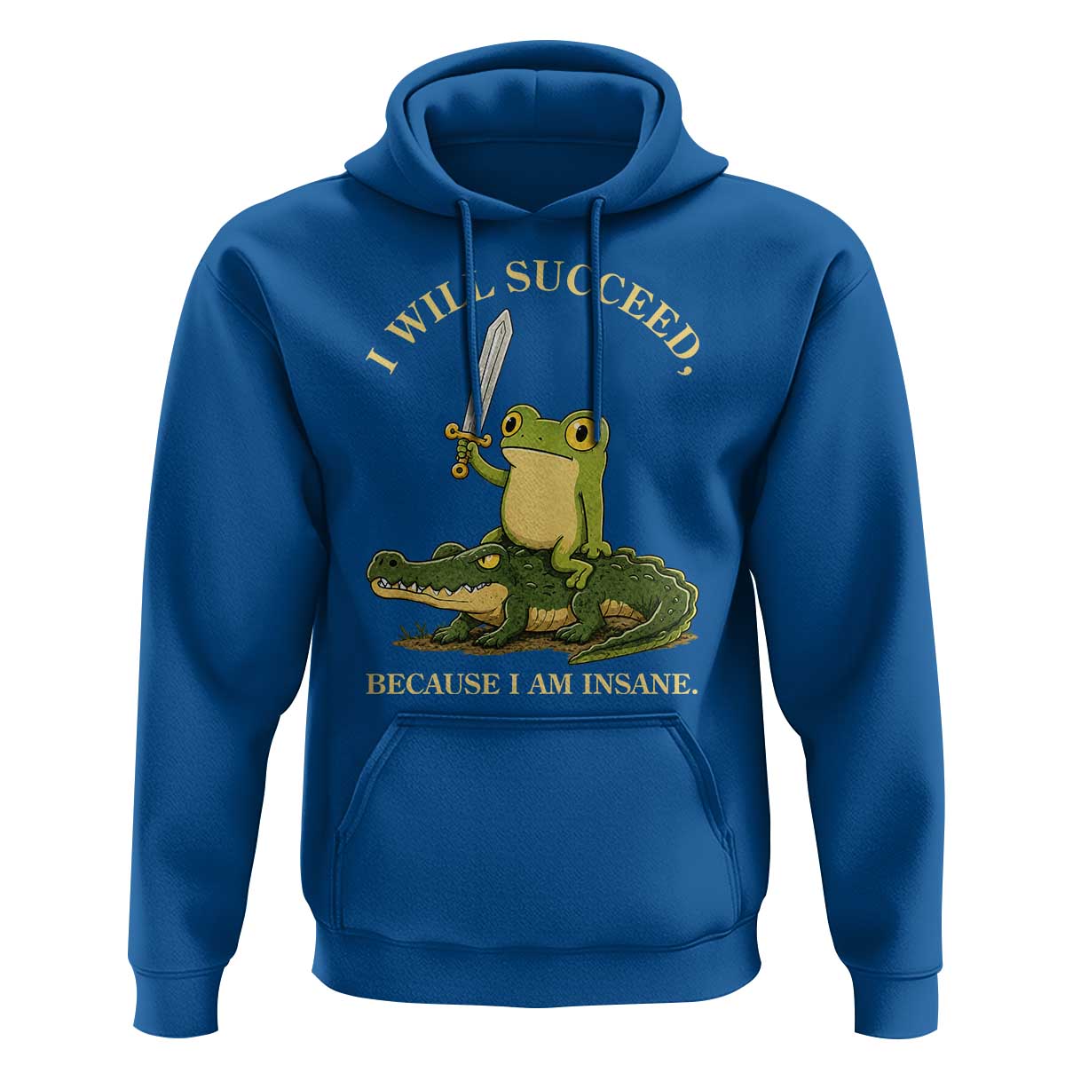 Retro Goblincore Sword Frog Riding Alligator Meme Hoodie I Will Succeed Because I Am Insane Chaotic Motivation