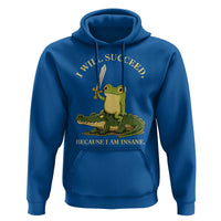 Retro Goblincore Sword Frog Riding Alligator Meme Hoodie I Will Succeed Because I Am Insane Chaotic Motivation