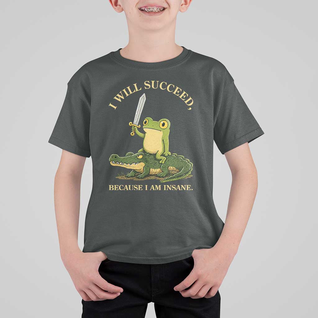 Retro Goblincore Sword Frog Riding Alligator Meme T Shirt For Kid I Will Succeed Because I Am Insane Chaotic Motivation