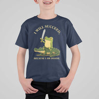Retro Goblincore Sword Frog Riding Alligator Meme T Shirt For Kid I Will Succeed Because I Am Insane Chaotic Motivation