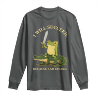 Retro Goblincore Sword Frog Riding Alligator Meme Long Sleeve Shirt I Will Succeed Because I Am Insane Chaotic Motivation