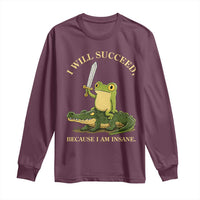Retro Goblincore Sword Frog Riding Alligator Meme Long Sleeve Shirt I Will Succeed Because I Am Insane Chaotic Motivation