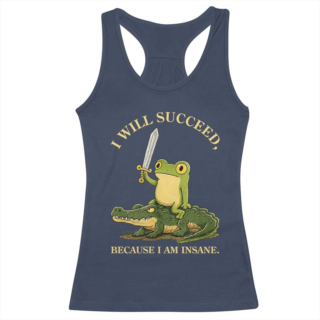 Retro Goblincore Sword Frog Riding Alligator Meme Racerback Tank Top I Will Succeed Because I Am Insane Chaotic Motivation