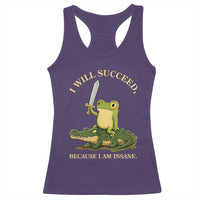 Retro Goblincore Sword Frog Riding Alligator Meme Racerback Tank Top I Will Succeed Because I Am Insane Chaotic Motivation
