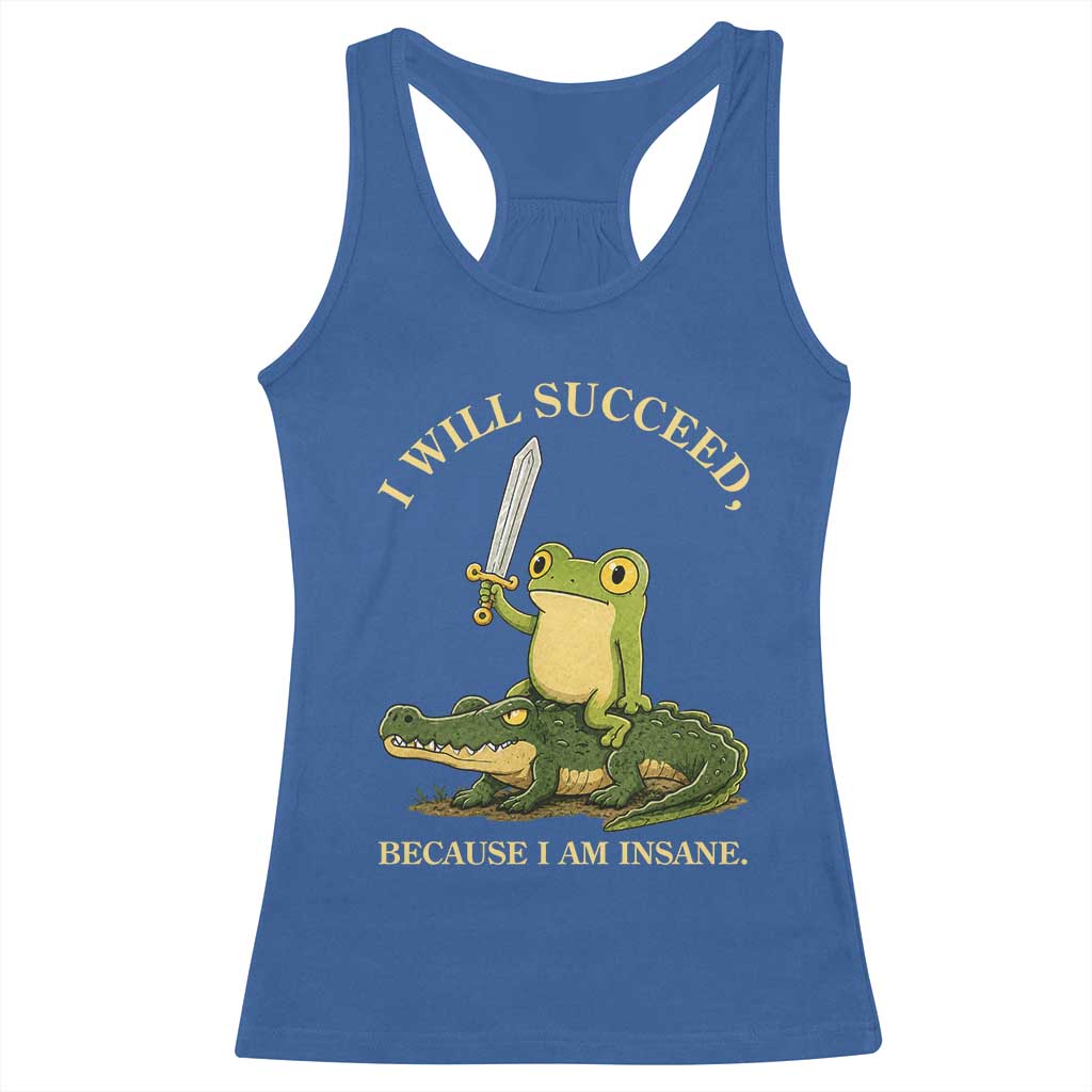 Retro Goblincore Sword Frog Riding Alligator Meme Racerback Tank Top I Will Succeed Because I Am Insane Chaotic Motivation