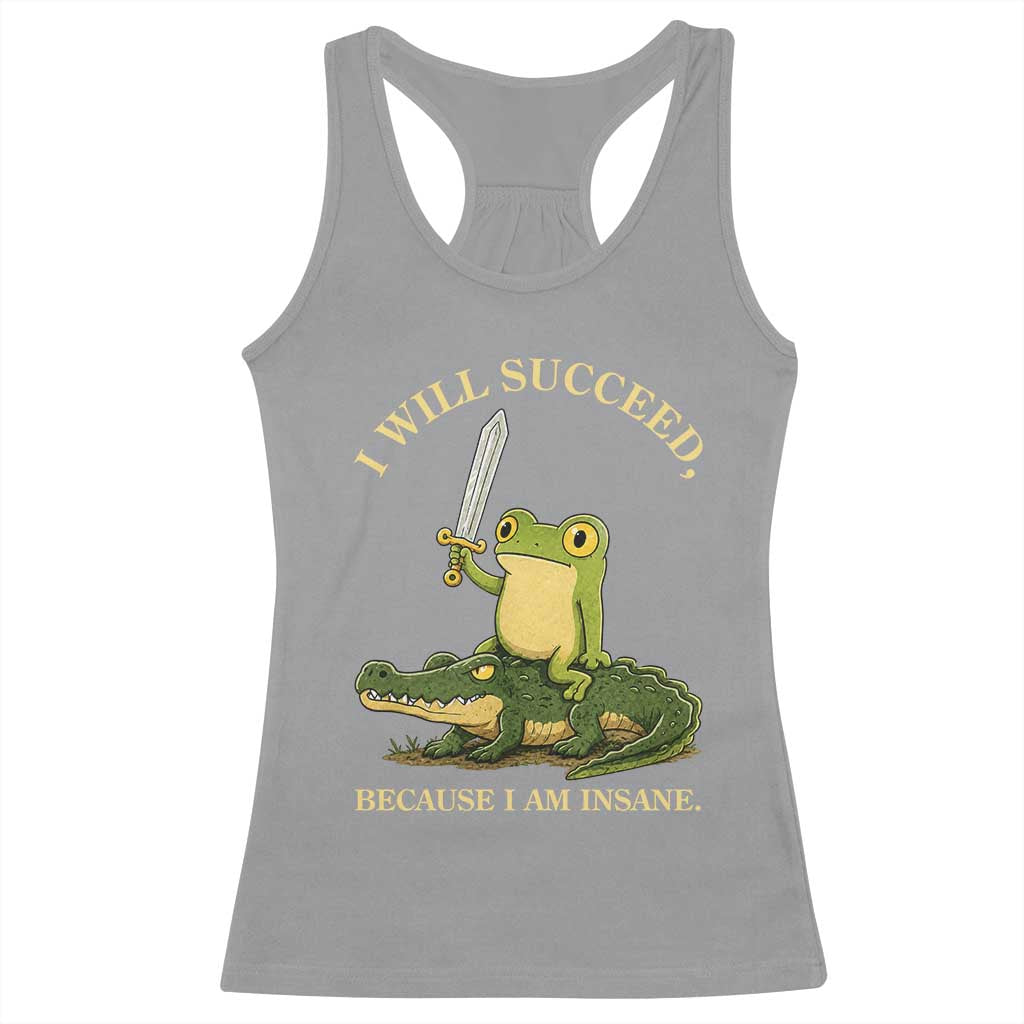 Retro Goblincore Sword Frog Riding Alligator Meme Racerback Tank Top I Will Succeed Because I Am Insane Chaotic Motivation