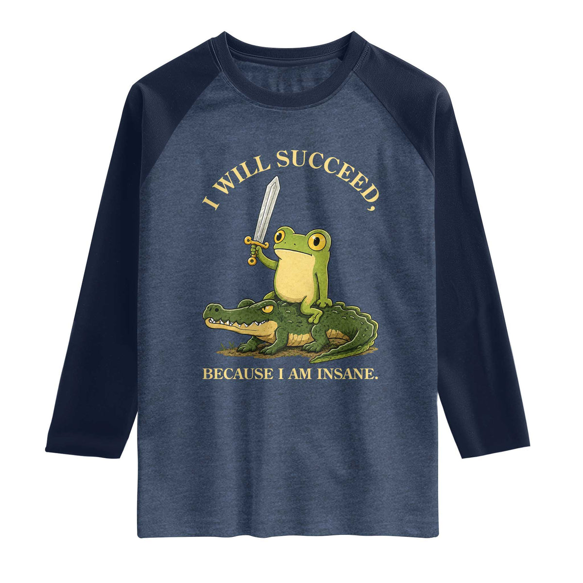 Retro Goblincore Sword Frog Riding Alligator Meme Raglan Shirt I Will Succeed Because I Am Insane Chaotic Motivation
