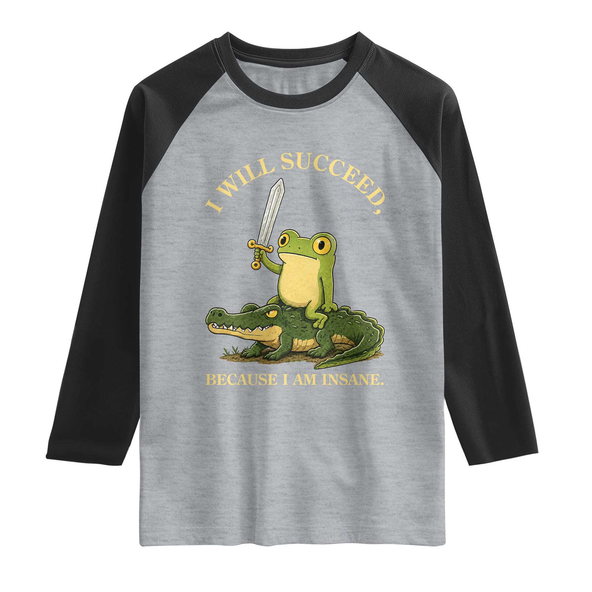 Retro Goblincore Sword Frog Riding Alligator Meme Raglan Shirt I Will Succeed Because I Am Insane Chaotic Motivation