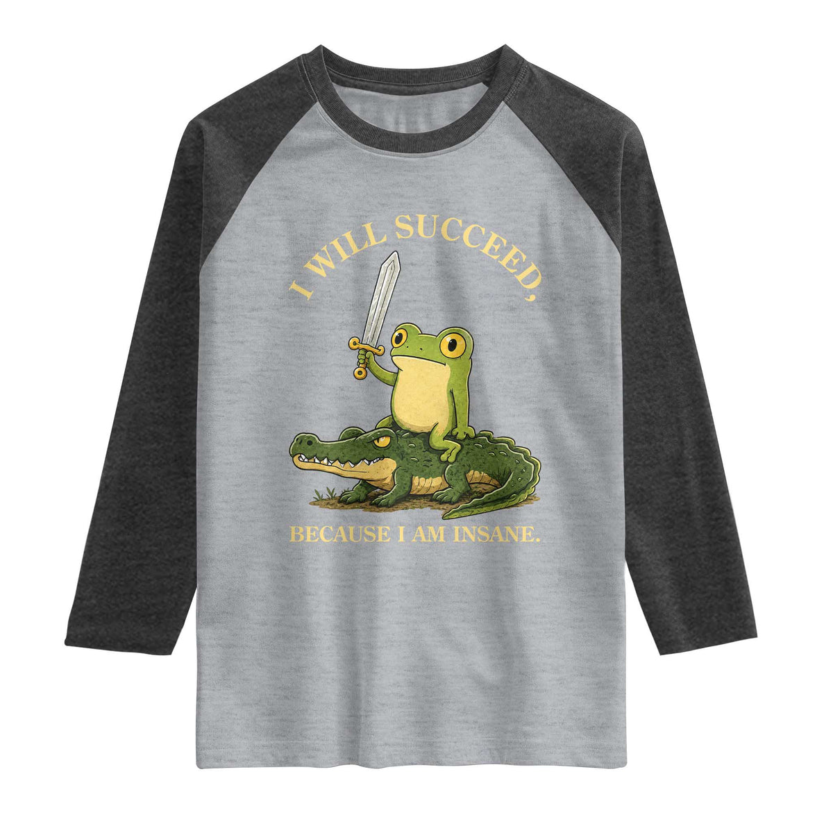 Retro Goblincore Sword Frog Riding Alligator Meme Raglan Shirt I Will Succeed Because I Am Insane Chaotic Motivation