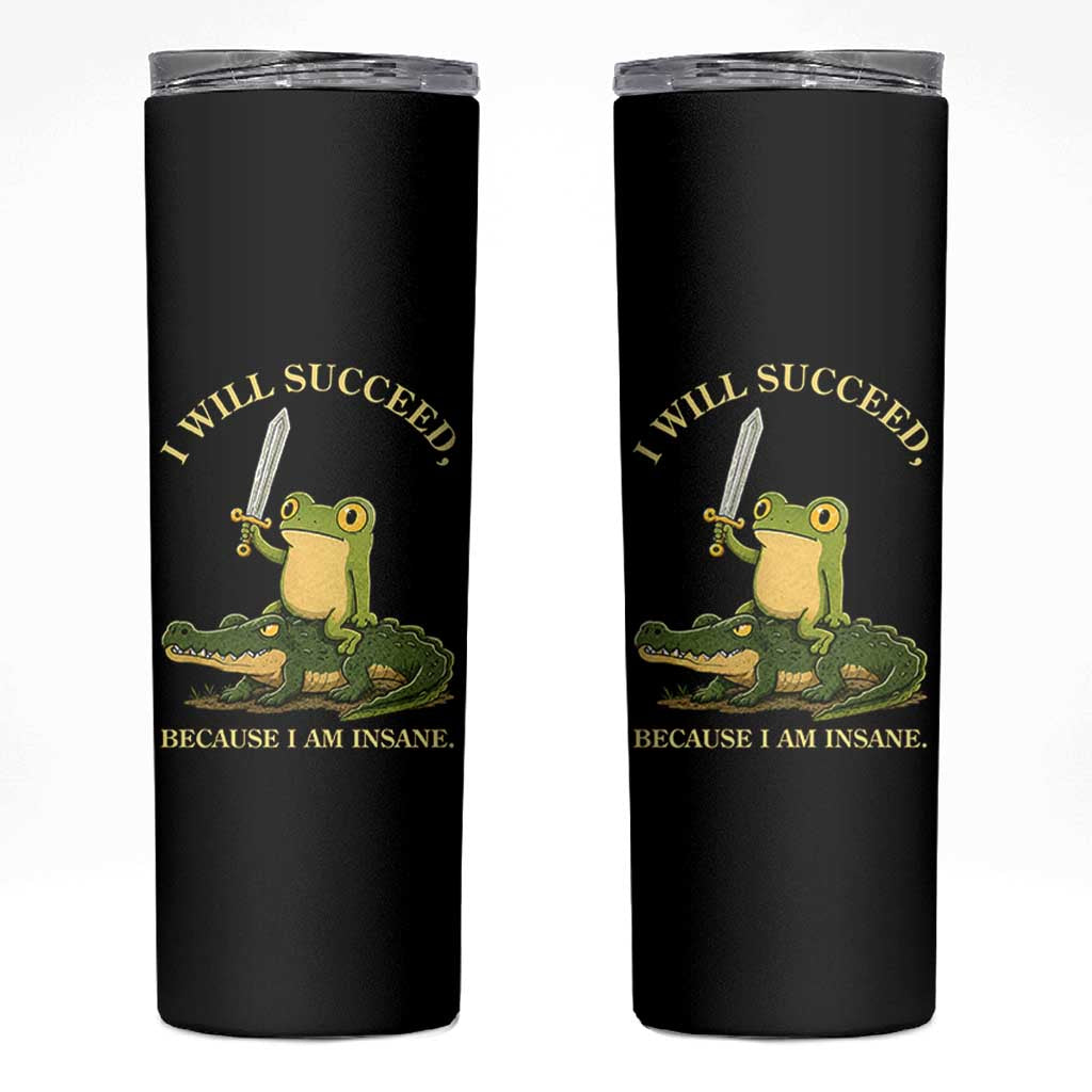 Retro Goblincore Sword Frog Riding Alligator Meme Skinny Tumbler I Will Succeed Because I Am Insane Chaotic Motivation