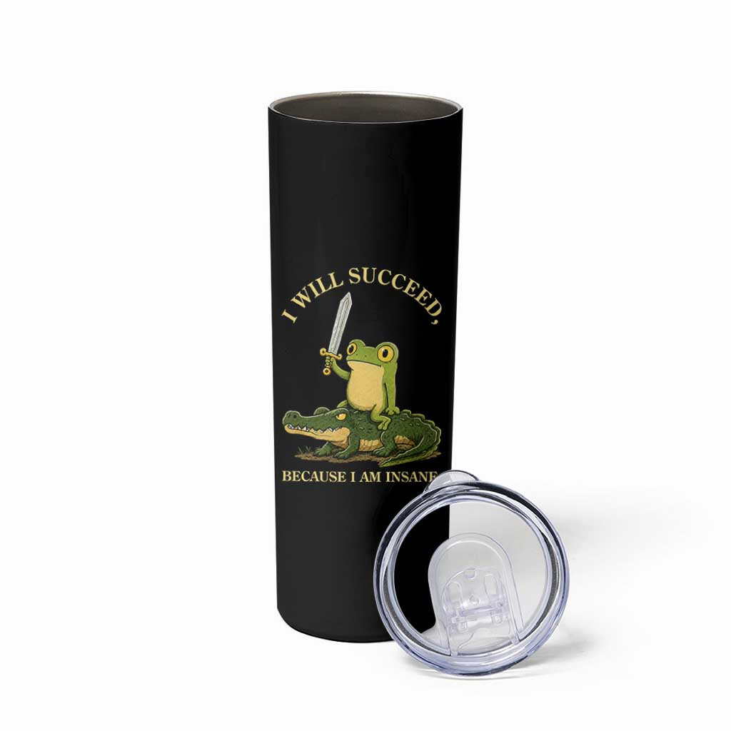 Retro Goblincore Sword Frog Riding Alligator Meme Skinny Tumbler I Will Succeed Because I Am Insane Chaotic Motivation