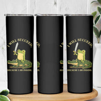 Retro Goblincore Sword Frog Riding Alligator Meme Skinny Tumbler I Will Succeed Because I Am Insane Chaotic Motivation